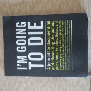 I'm Going To Die Journal